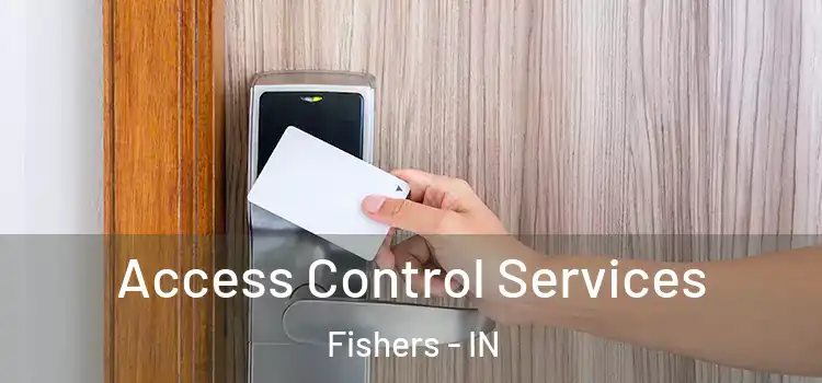  Access Control Services Fishers - IN