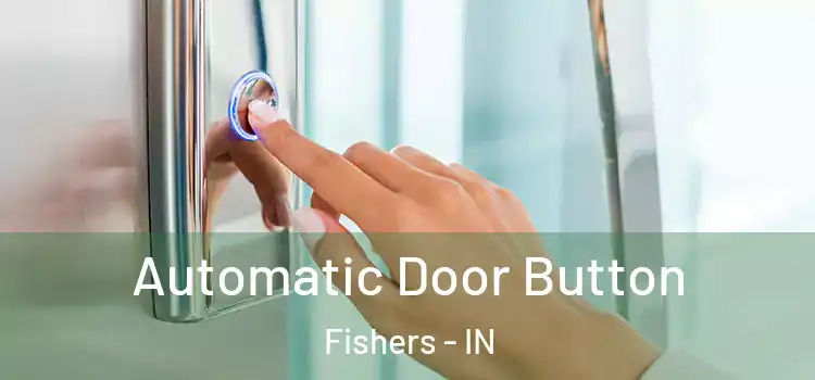  Automatic Door Button Fishers - IN