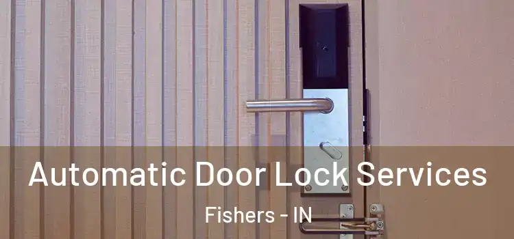  Automatic Door Lock Services Fishers - IN