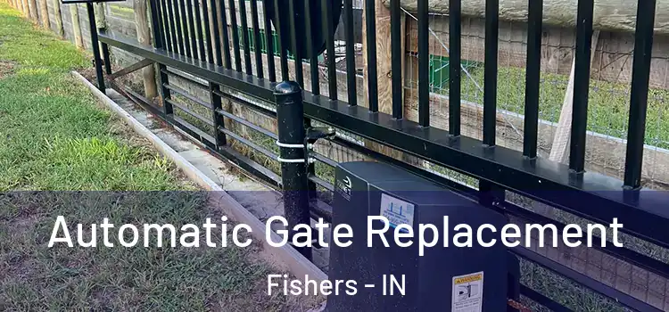  Automatic Gate Replacement Fishers - IN