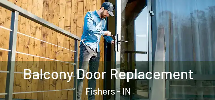  Balcony Door Replacement Fishers - IN