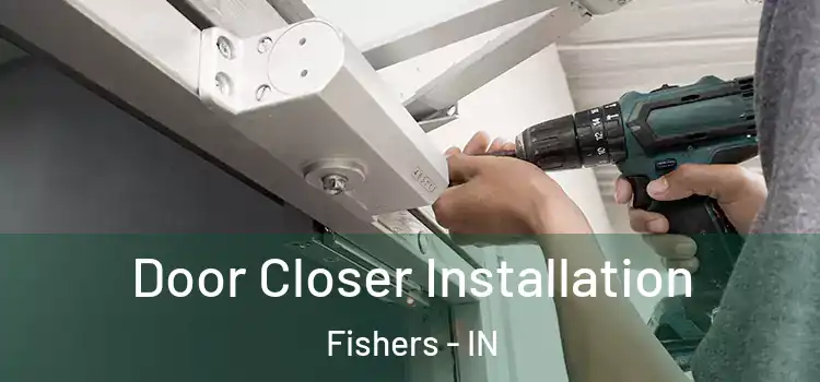  Door Closer Installation Fishers - IN