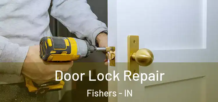 Door Lock Repair Fishers - IN
