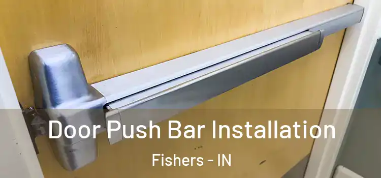 Door Push Bar Installation Fishers - IN