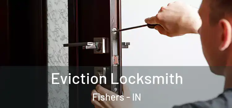  Eviction Locksmith Fishers - IN