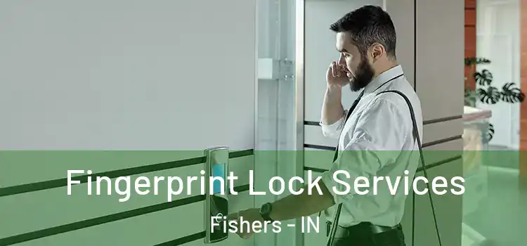  Fingerprint Lock Services Fishers - IN
