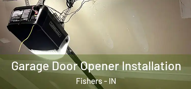  Garage Door Opener Installation Fishers - IN