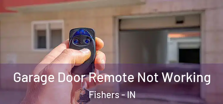  Garage Door Remote Not Working Fishers - IN