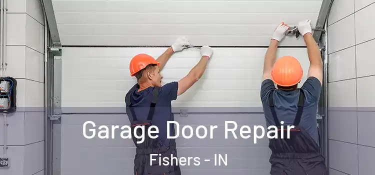  Garage Door Repair Fishers - IN