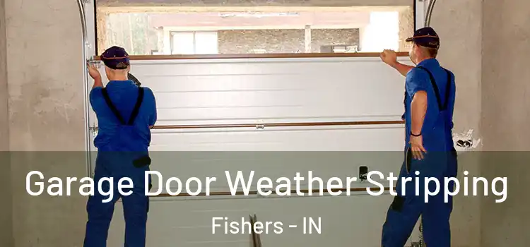  Garage Door Weather Stripping Fishers - IN