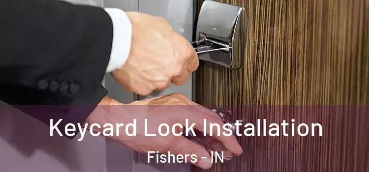 Keycard Lock Installation Fishers - IN