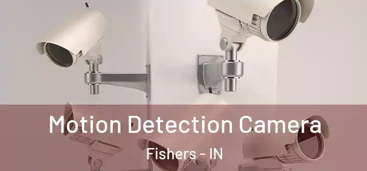  Motion Detection Camera Fishers - IN