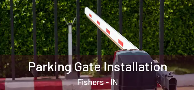 Parking Gate Installation Fishers - IN
