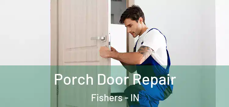  Porch Door Repair Fishers - IN
