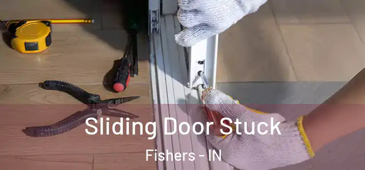  Sliding Door Stuck Fishers - IN