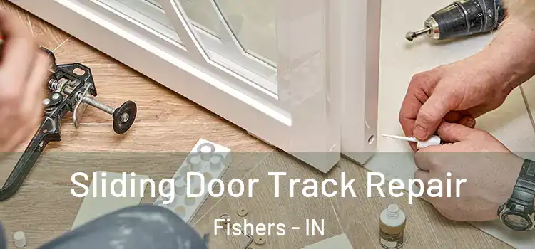 Sliding Door Track Repair Fishers - IN