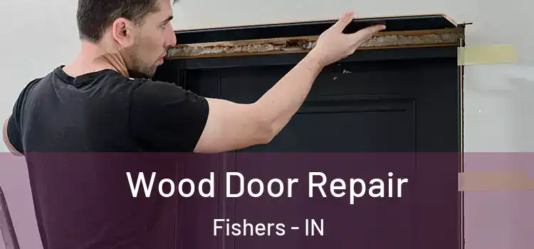  Wood Door Repair Fishers - IN